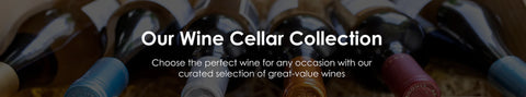 Our Wine Cellar Collection: Choose the perfect wine for any occasion with our curated selection of great-value wines